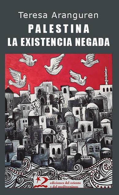 PALESTINA : LA EXISTENCIA NEGADA | 9791399040401 | ARANGUREN AMÉZOLA, TERESA