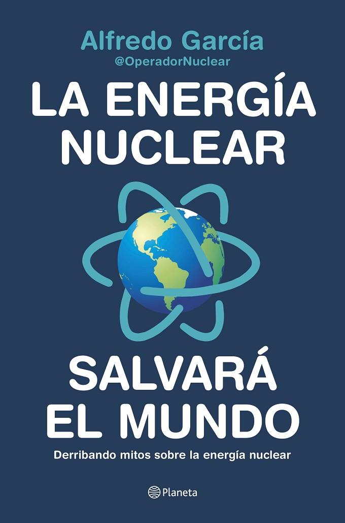 ENERGIA NUCLEAR SALVARA EL MUNDO, LA | 9788408226772 | GARCIA, ALFREDO