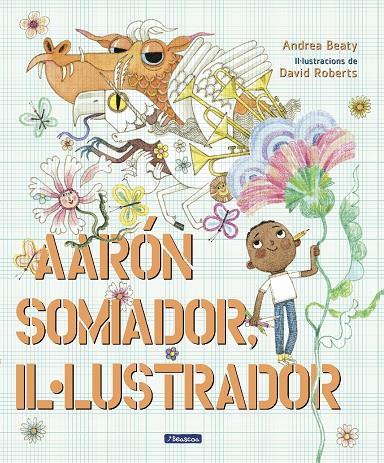 AARON SOMIADOR, IL·LUSTRADOR | 9788448861162 | BEATY, ANDREA ; ROBERTS, DAVID
