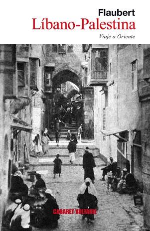 LIBANO - PALESTINA : VIAJE A ORIENTE | 9788493868925 | FLAUBERT, GUSTAVE