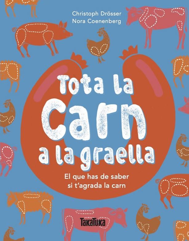 TOTA LA CARN A LA GRAELLA | 9791387718275 | DRÖSSER, CHRISTOPH ; COENENBERG, NORA