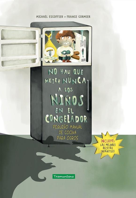 NO HAY QUE METER NUNCA A LOS NIÑOS EN EL CONGELADOR | 9788418520310 | ESCOFFIER, MICHAËL ; CORMIER, FRANCE