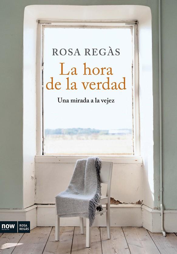 HORA DE LA VERDAD : UNA MIRADA A LA VEJEZ | 9788493786915 | REGAS, ROSA
