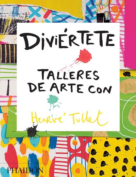 DIVIERTETE, TALLERES DE ARTE CON HERVE TULLET | 9780714870816 | TULLET, HERVE