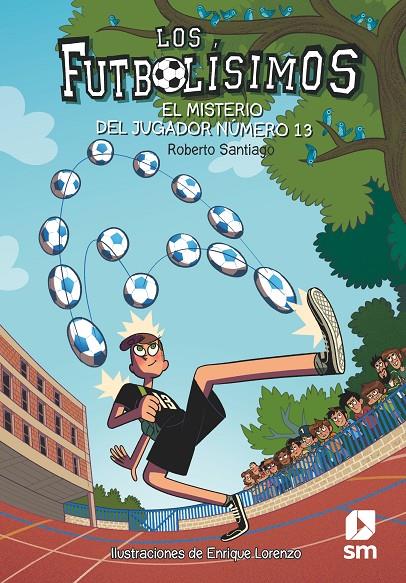 FUTBOLISIMOS 13 : MISTERIO DEL JUGADOR NUMERO 13, EL | 9788491072881 | SANTIAGO, ROBERTO