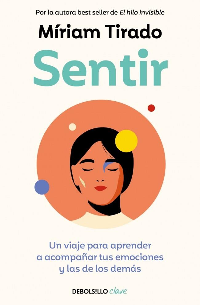 SENTIR : UN VIAJE PARA APRENDER A ACOMPAÑAR TUS EMOCIONES Y LAS DE LOS DEMÁS | 9788466379359 | TIRADO, MÍRIAM