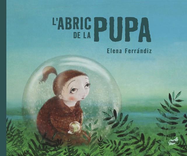 ABRIC DE LA PUPA, L' | 9788418702716 | FERRÁNDIZ RUEDA, ELENA