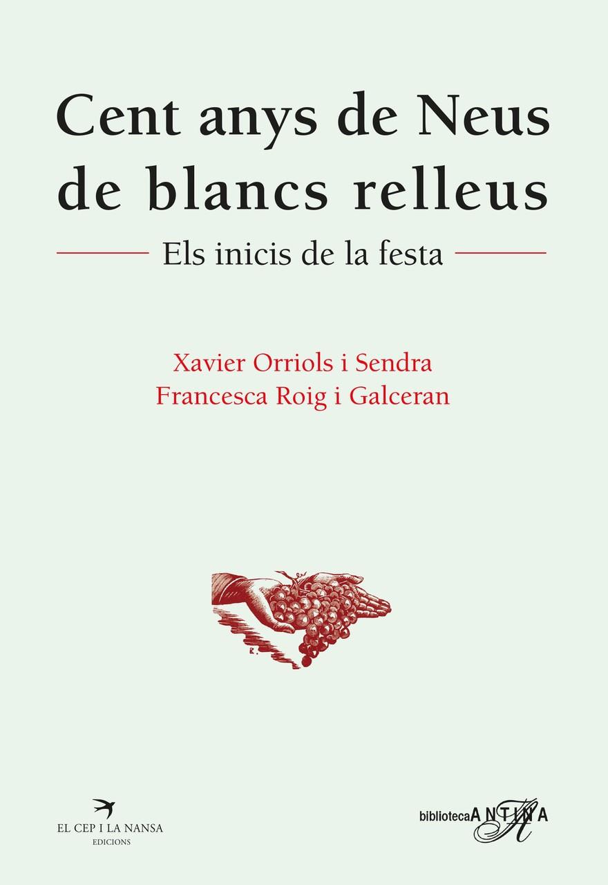 CENT ANYS DE NEUS DE BLANCS RELLEUS | 9788417756482 | ORRIOLS I SENDRA, XAVIER ; ROIG I GALCERAN, FRANCESCA