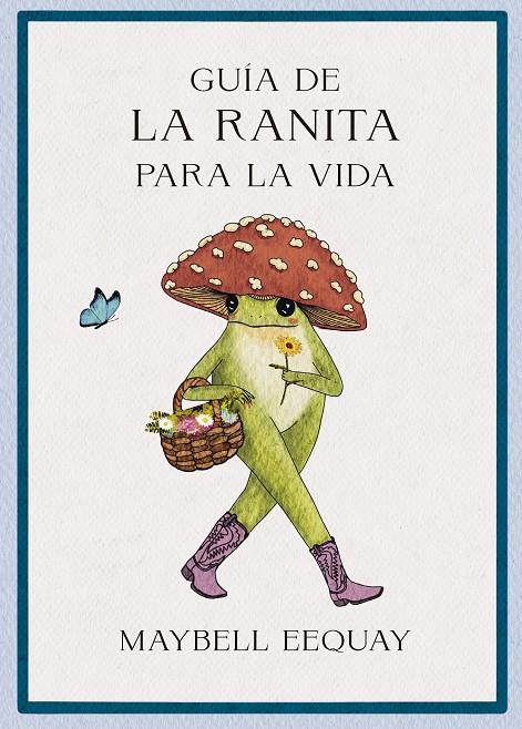 GUÍA DE LA RANITA PARA LA VIDA | 9788410121355 | EEQUAY, MAYBELL