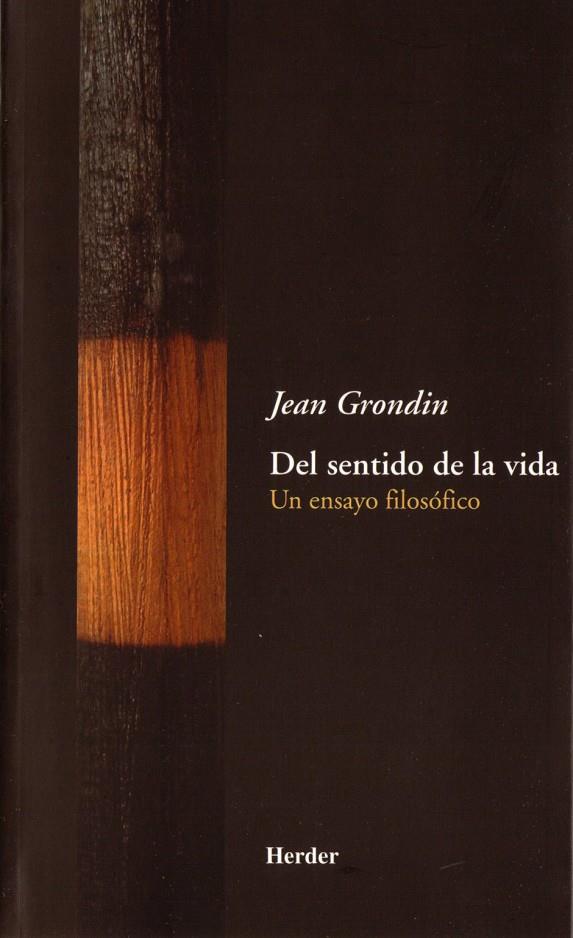 DEL SENTIDO DE LA VIDA: UN ENSAYO FILOSOFICO | 9788425423802 | GRONDIN, JEAN