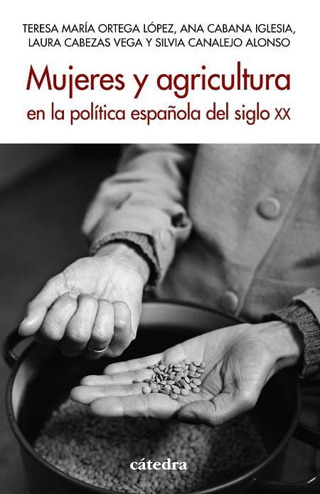 MUJERES Y AGRICULTURA EN LA POLÍTICA ESPAÑOLA DEL SIGLO XX | 9788437647074 | ORTEGA LÓPEZ, TERESA MARÍA ; CABANA IGLESIA, ANA ; CABEZAS VEGA, LAURA ; CANALEJO ALONSO, SILVIA