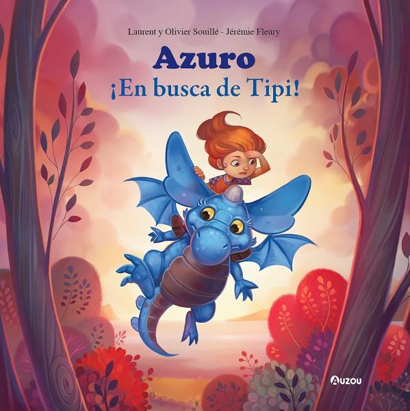 AZURO : ¡EN BUSCA DE TIPI! | 9791039516938 | SOUILLÉ, LAURENT ; SOUILLÉ, OLIVIER ; FLEURY, JÉRÉMIE