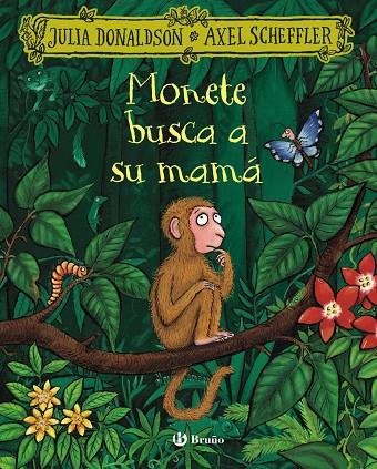MONETE BUSCA A SU MAMÁ | 9788469645994 | DONALDSON, JULIA ; SCHEFFLER, AXEL