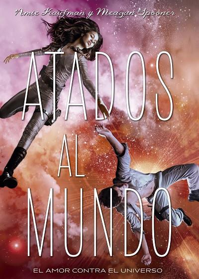 ATADOS AL MUNDO (ATADOS A LAS ESTRELLAS 2) | 9788424659196 | KAUFMAN, AMIE ; SPOONER, MEAGAN