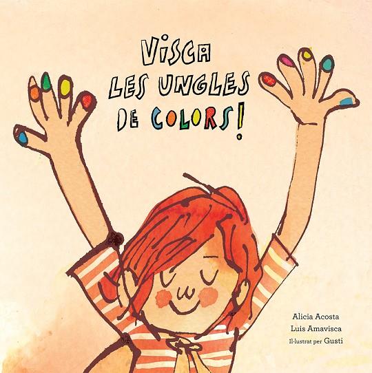 VISCA LES UNGLES DE COLORS | 9788417673123 | ACOSTA, ALICIA ; AMAVISCA, LUIS ; GUSTI