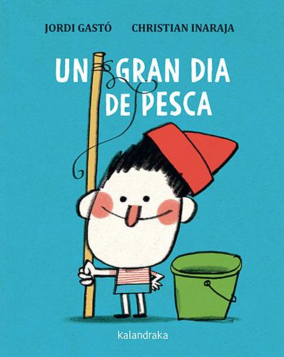 UN GRAN DIA DE PESCA | 9788418558603 | GASTÓ, JORDI ; INARAJA, CHRISTIAN