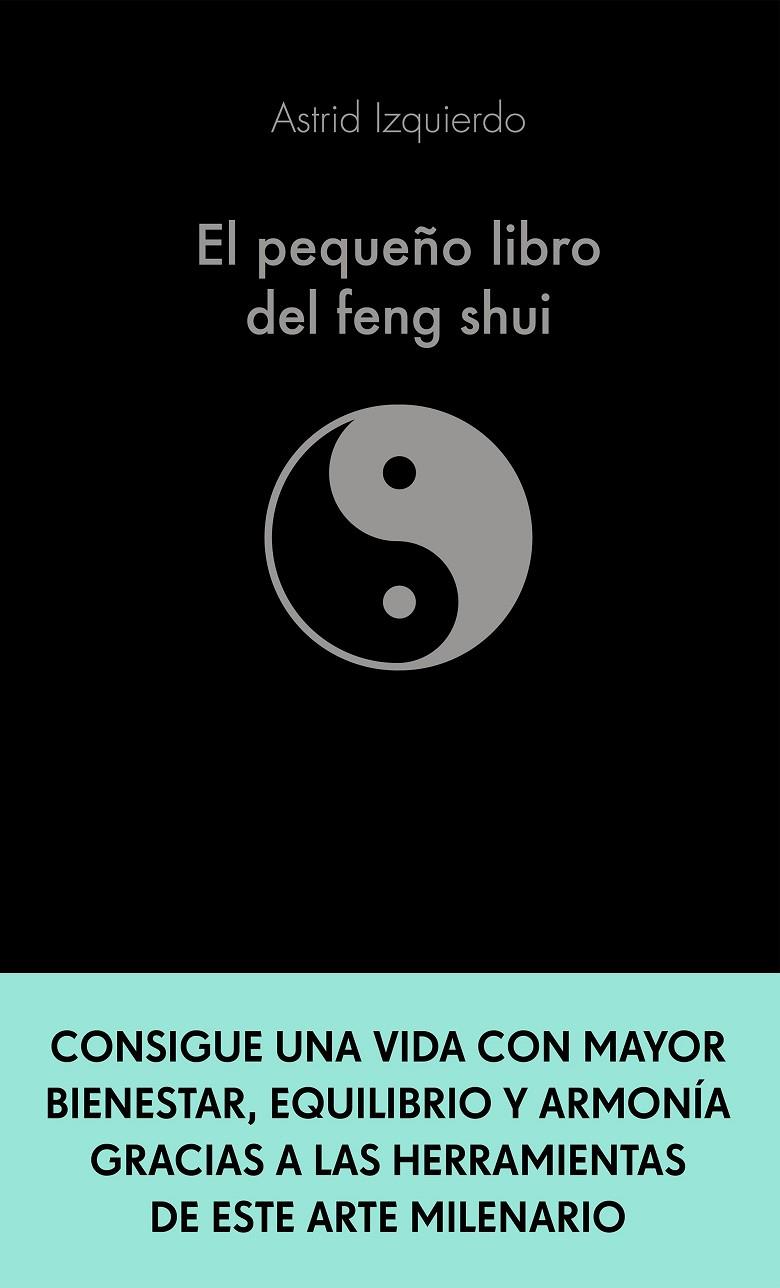 PEQUEÑO LIBRO DEL FENG SHUI, EL | 9788413441115 | IZQUIERDO, ASTRID