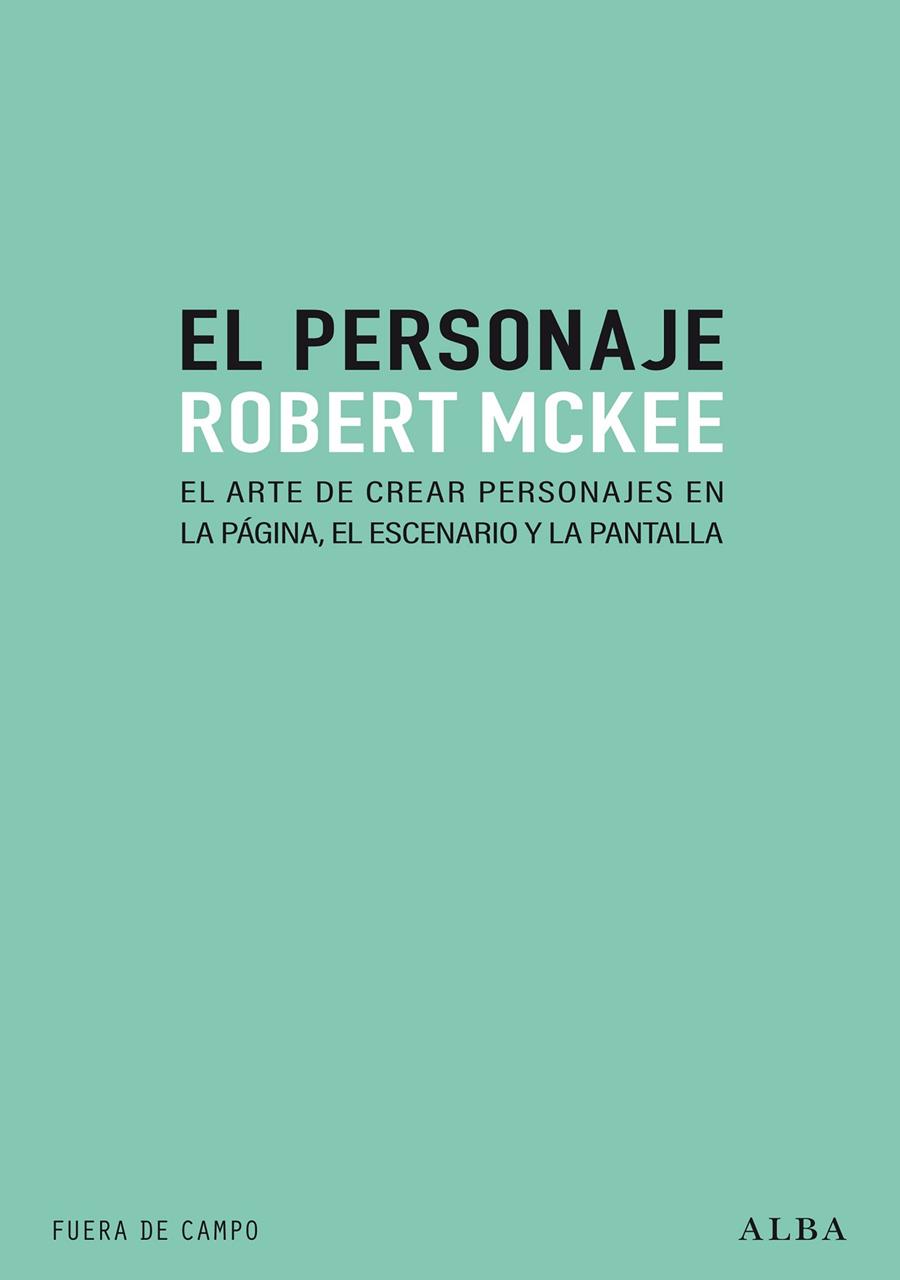 PERSONAJE : EL ARTE DE CREAR PERSONAJES EN LA PÁGINA, EL ESCENARIO Y LA PLANTILLA | 9788490658697 | MCKEE, ROBERT