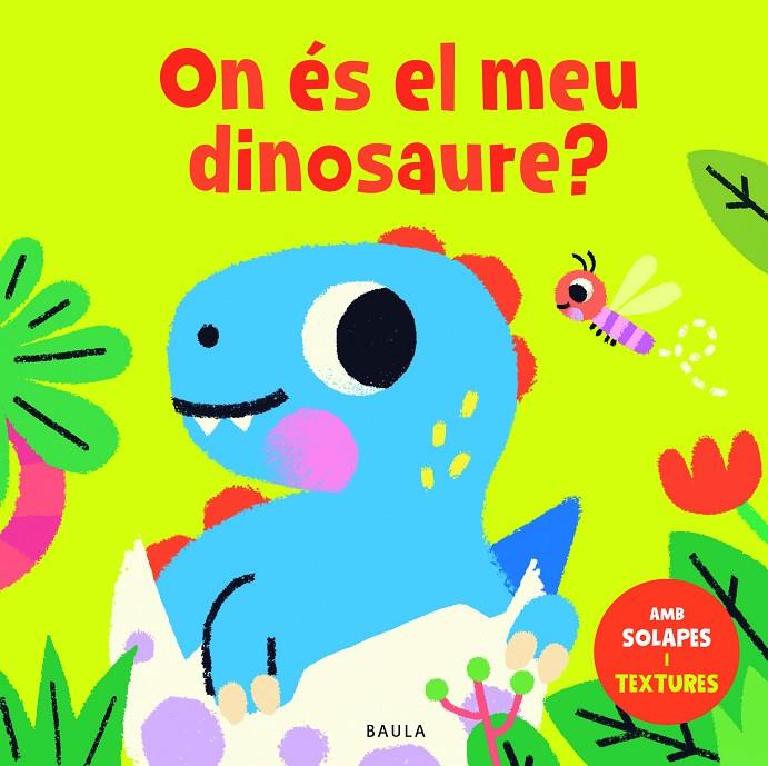 ON ÉS EL MEU DINOSAURE? | 9788447957057
