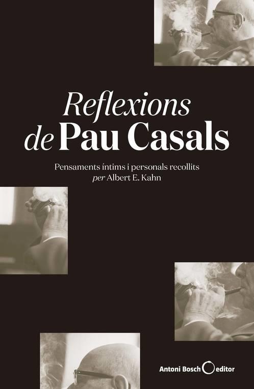 REFLEXIONS DE PAU CASALS  PENSAMENTS INTIMS I PERSONALS | 9788494997976 | KANN, ALBERT E.