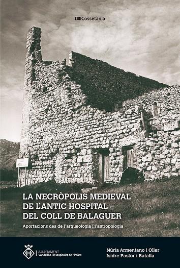 NECRÒPOLIS MEDIEVAL DE L'ANTIC HOSPITAL DEL COLL DE BALAGUER, LA | 9788413561936 | PASTOR I BATALLA, ISIDRE/ARMENTANO I OLLER, NÚRIA