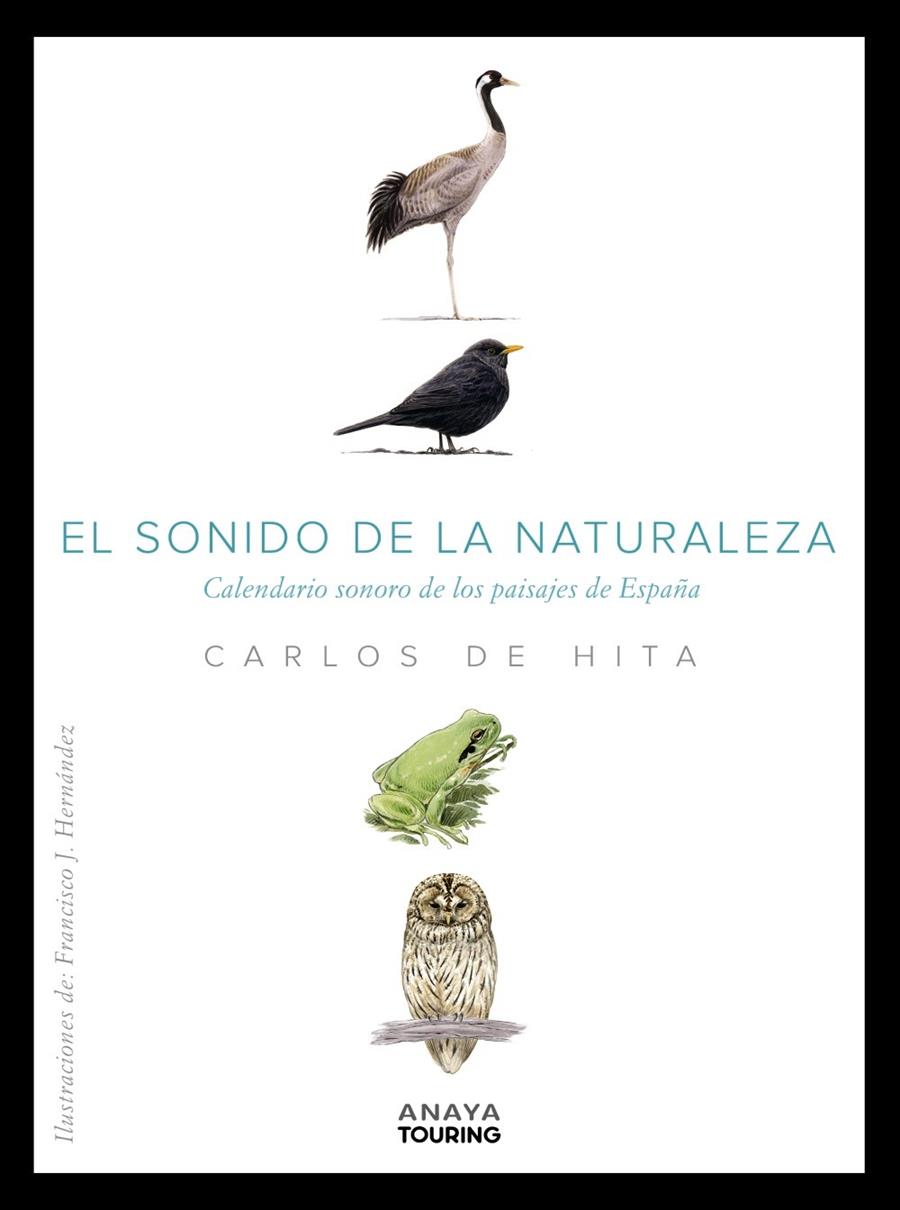 SONIDO DE LA NATURALEZA. CALENDARIO SONORO DE LOS PAISAJES DE ESPAÑA, EL | 9788491584100 | HITA MORENO, CARLOS DE