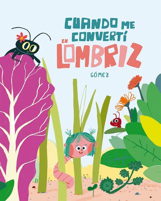 CUANDO ME CONVERTÍ EN LOMBRIZ | 9788410406001 | GÓMEZ