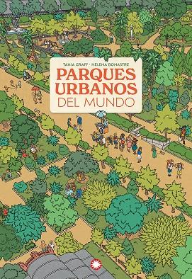 PARQUES URBANOS DEL MUNDO | 9788410090590 | GRAFF, TANIA ; BONASTRE, HELENA