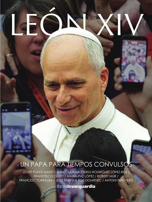 LEÓN XIV : UN PAPA PARA TIEMPOS CONVULSOS | 9788418604706 | PLAYÀ MASSET, JOSEP/JULIANA, ENRIC/RODRÍGUEZ LÓPEZ-ROS, SERGI/OLIVO, FRANCESCO/LÓPEZ, MARÍA-PAZ/MUR,