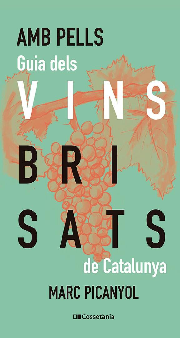 AMB PELLS : GUIA DELS VINS BRISATS DE CATALUNYA | 9788413565200 | PICANYOL, MARC