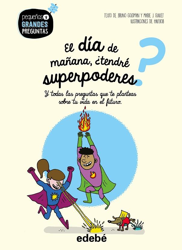 DIA DE MAÑANA, TENDRE SUPERPODERES? | 9788468341002 | GOLDMAN, BRUNO ; GUILLET, MARIE J. ; HALFBOB