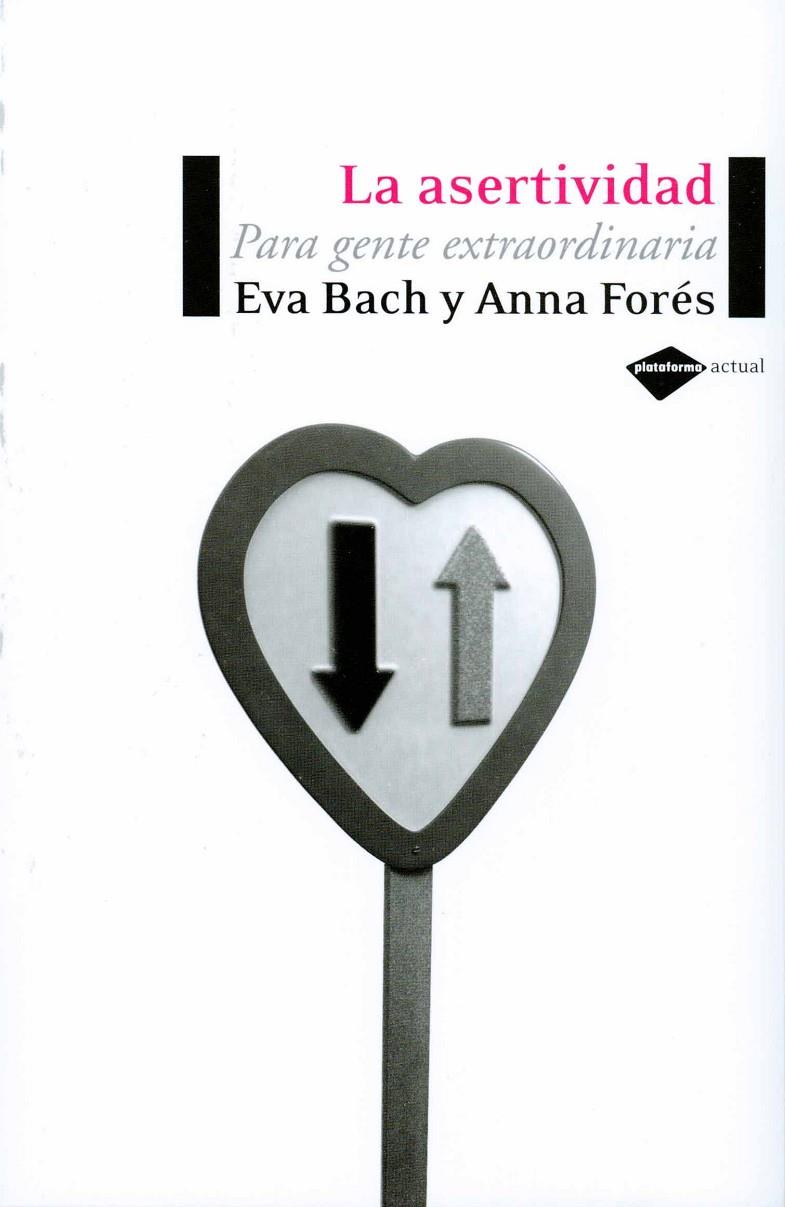 ASERTIVIDAD, LA : PARA GENTE EXTRAORDINARIA | 9788496981119 | BACH, EVA; FORES, ANNA