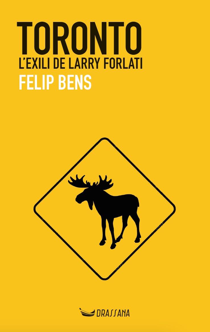TORONTO : L'EXILI DE LARRY FORLATI | 9788412438369 | BENS, FELIP