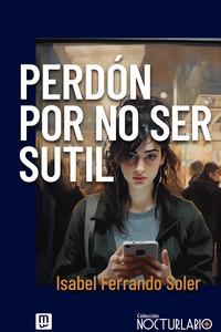 PERDÓN POR NO SER SUTIL | 9788427148710 | FERRANDO SOLER, ISABEL