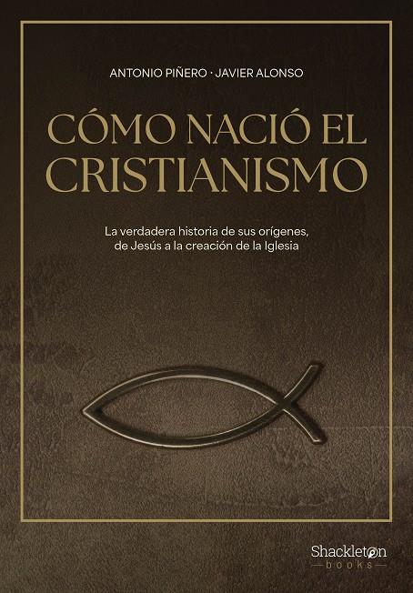 CÓMO NACIÓ EL CRISTIANISMO | 9788413613307 | PIÑERO, ANTONIO ; ALONSO LÓPEZ, JAVIER