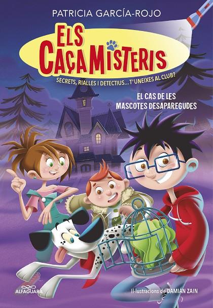 CAÇAMISTERIS 1 :  EL CAS DE LES MASCOTES DESAPAREGUDES  | 9788420459554 | GARCÍA-ROJO, PATRICIA; ZAIN, DAMIAN