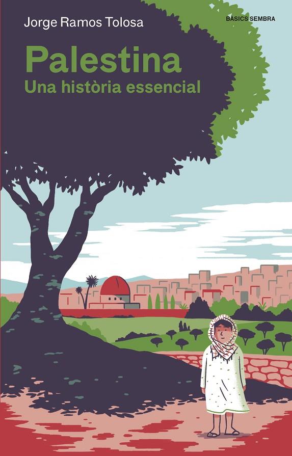 PALESTINA : UNA HISTORIA ESSENCIAL | 9788416698424 | RAMOS TOLOSA, JORGE