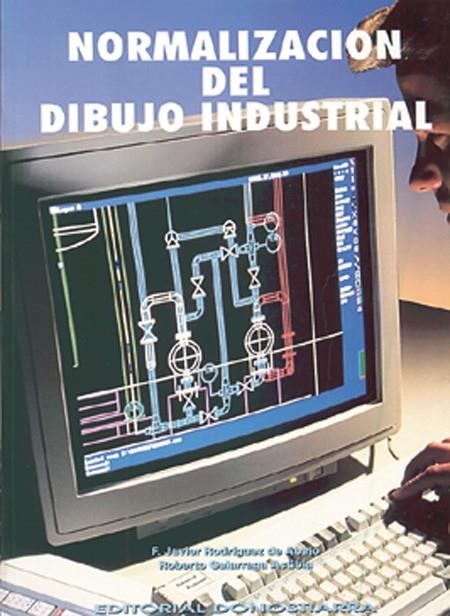 NORMALIZACION DEL DIBUJO INDUSTRIAL | 9788470631818 | RODRIGUEZ DE ABAJO, F. JAVIER ; GALARRAGA ASTIBIA,