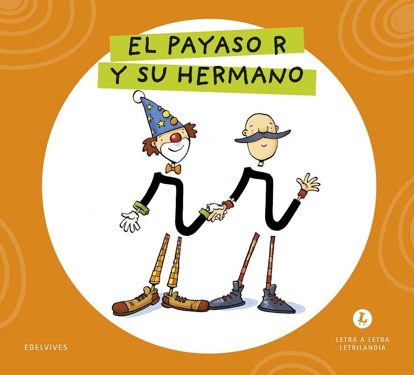 LETRA A LETRA LETRILANDIA : EL PAYASO R Y SU HERMANO | 9788414071694