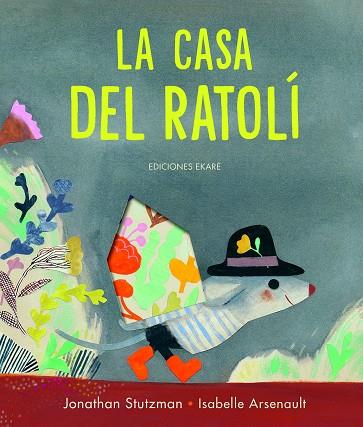 CASA DEL RATOLÍ, LA | 9788412504934 | STUTZMAN, JONATHAN ; ARSENAULT, ISABELLE