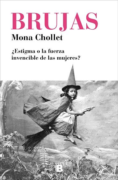 BRUJAS : ESTIGMA O LA FUERZA INVENCIBLE DE LAS MUJERES? | 9788466665582 | CHOLLET, MONA