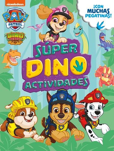 PAW PATROL PATRULLA CANINA : SÚPER DINO ACTIVIDADES  | 9788448861285