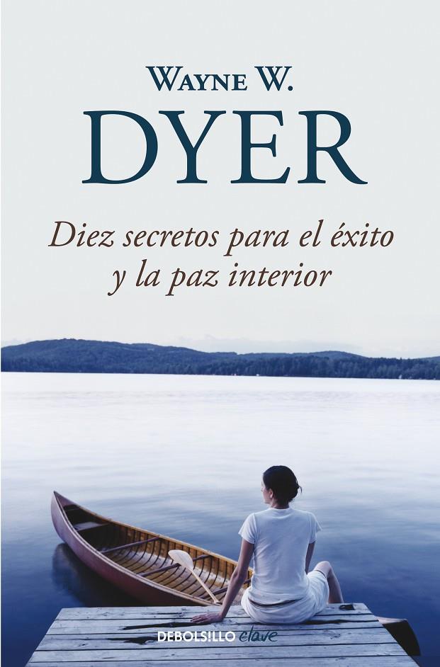 DIEZ SECRETOS PARA EL EXITO Y LA PAZ INTERIOR | 9788499083599 | DYER, WAYNE W.