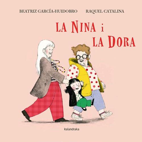 NINA I LA DORA, LA | 9788410387355 | GARCÍA-HUIDOBRO, BEATRIZ ; CATALINA, RAQUEL