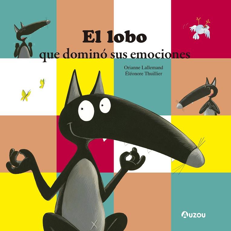 LOBO QUE DOMINO SUS EMOCIONES | 9791039523042 | LALLEMAND, ORIANNE ; THUILLIER; ELEONORE