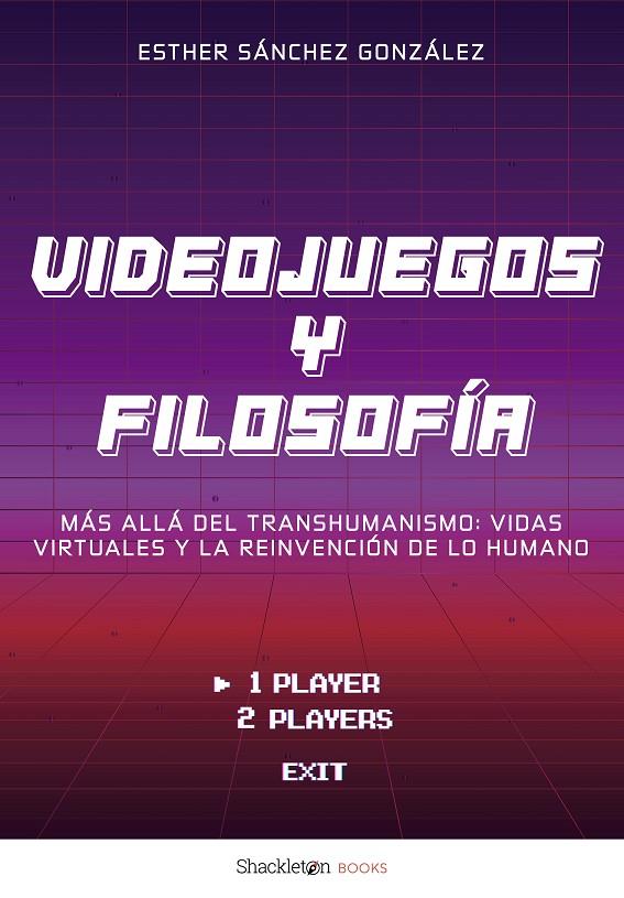 VIDEOJUEGOS Y FILOSOFÍA | 9788413617916 | SÁNCHEZ GONZÁLEZ, ESTHER