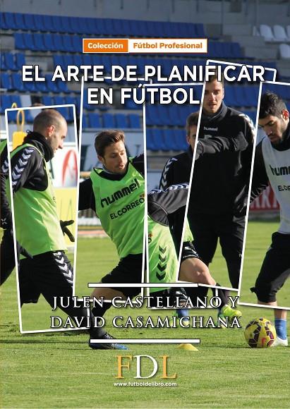 ARTE DE PLANIFICAR EN FÚTBOL, EL | 9788494524219 | CASTELLANO PAULIS, JULEN ; CASAMICHANA GÓMEZ, DAVID