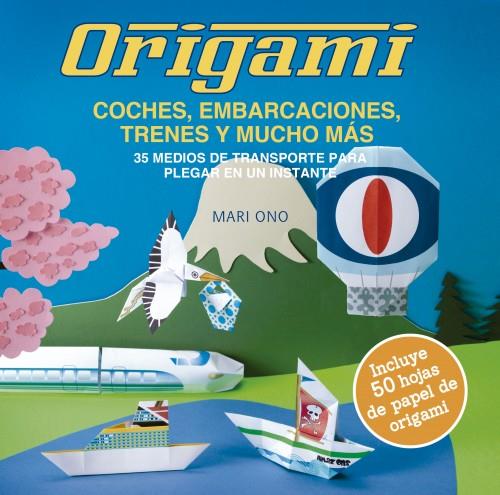 ORIGAMI, COCHES, EMBARCACIONES, TRENES Y MUCHO MAS | 9788412026948 | ONO, MARIO
