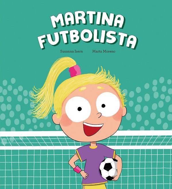 MARTINA FUTBOLISTA ( CASTELLA) | 9788410074446 | ISERN, SUSANNA ; MORENO, MARTA