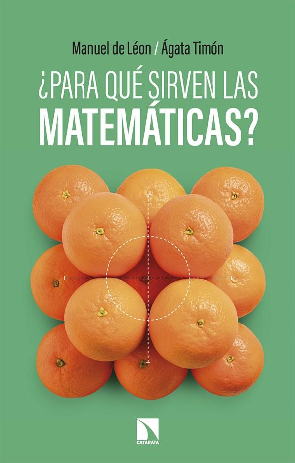 ¿PARA QUÉ SIRVEN LAS MATEMÁTICAS? | 9788410675452 | LEÓN, MANUEL DE ; TIMÓN, ÁGATA